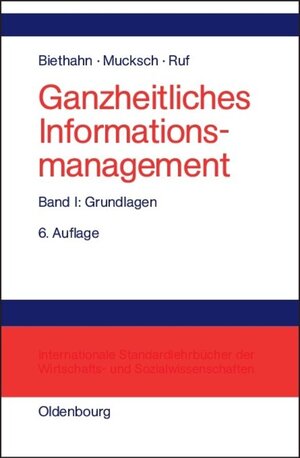 Buchcover Ganzheitliches Informationsmanagement / Grundlagen | Jörg Biethahn | EAN 9783486200201 | ISBN 3-486-20020-8 | ISBN 978-3-486-20020-1