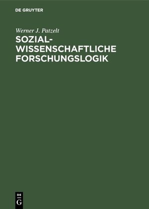 Buchcover Sozialwissenschaftliche Forschungslogik | Werner J. Patzelt | EAN 9783486202977 | ISBN 3-486-20297-9 | ISBN 978-3-486-20297-7