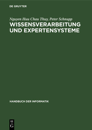 Buchcover Handbuch der Informatik / Künstliche Intelligenz / Wissensverarbeitung und Expertensysteme | Nguyen Huu Chau Thuy | EAN 9783486206999 | ISBN 3-486-20699-0 | ISBN 978-3-486-20699-9