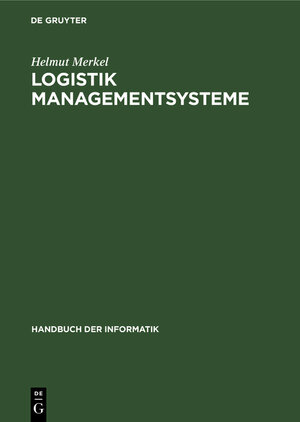 Buchcover Handbuch der Informatik / Logistik Managementsysteme | Helmut Merkel | EAN 9783486224245 | ISBN 3-486-22424-7 | ISBN 978-3-486-22424-5