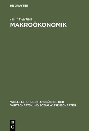 Buchcover Makroökonomik | Paul Wachtel | EAN 9783486225402 | ISBN 3-486-22540-5 | ISBN 978-3-486-22540-2