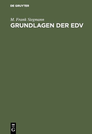 Buchcover Grundlagen der EDV | M. Frank Siegmann | EAN 9783486231991 | ISBN 3-486-23199-5 | ISBN 978-3-486-23199-1
