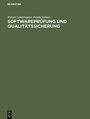 Buchcover Softwareprüfung und Qualitätssicherung | Robert Lindermaier | EAN 9783486232561 | ISBN 3-486-23256-8 | ISBN 978-3-486-23256-1