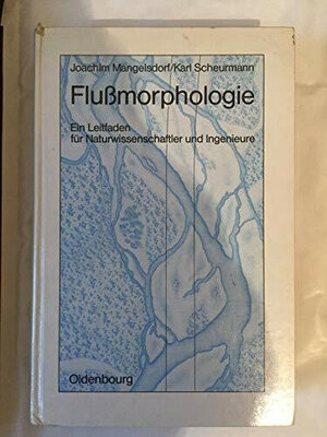 Buchcover Flussmorphologie | Joachim Mangelsdorf | EAN 9783486233117 | ISBN 3-486-23311-4 | ISBN 978-3-486-23311-7