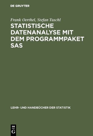 Buchcover Statistische Datenanalyse mit dem Programmpaket SAS | Frank Oerthel | EAN 9783486233490 | ISBN 3-486-23349-1 | ISBN 978-3-486-23349-0