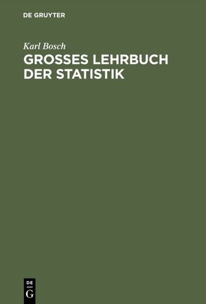 Buchcover Großes Lehrbuch der Statistik | Karl Bosch | EAN 9783486233506 | ISBN 3-486-23350-5 | ISBN 978-3-486-23350-6