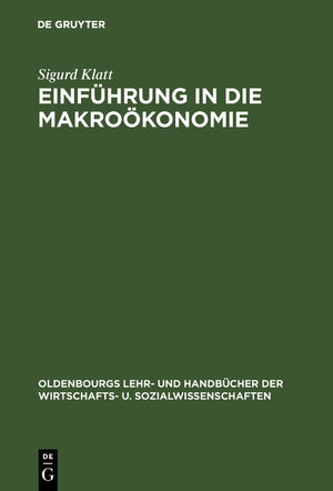 Buchcover Einführung in die Makroökonomie | Sigurd Klatt | EAN 9783486233896 | ISBN 3-486-23389-0 | ISBN 978-3-486-23389-6