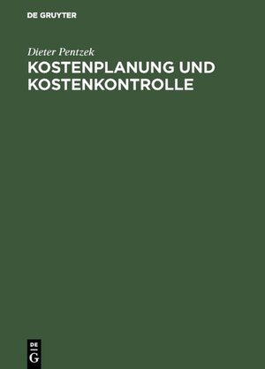 Buchcover Kostenplanung und Kostenkontrolle | Dieter Pentzek | EAN 9783486235562 | ISBN 3-486-23556-7 | ISBN 978-3-486-23556-2