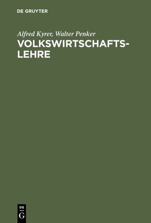 Buchcover Volkswirtschaftslehre | Alfred Kyrer | EAN 9783486236200 | ISBN 3-486-23620-2 | ISBN 978-3-486-23620-0