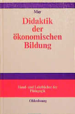 Buchcover Didaktik der ökonomischen Bildung | Hermann May | EAN 9783486237627 | ISBN 3-486-23762-4 | ISBN 978-3-486-23762-7