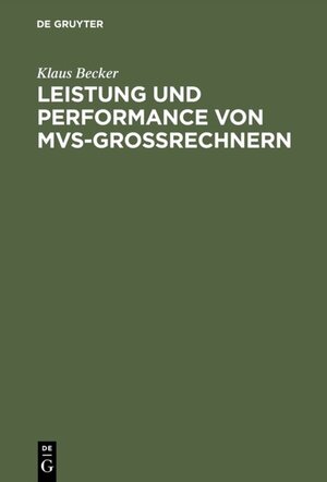 Buchcover Leistung und Performance von MVS-Großrechnern | Klaus Becker | EAN 9783486237672 | ISBN 3-486-23767-5 | ISBN 978-3-486-23767-2