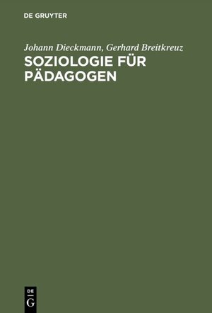 Buchcover Soziologie für Pädagogen | Johann Dieckmann | EAN 9783486237825 | ISBN 3-486-23782-9 | ISBN 978-3-486-23782-5