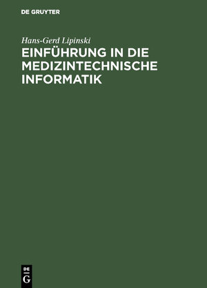 Buchcover Einführung in die medizintechnische Informatik | Hans-Gerd Lipinski | EAN 9783486238792 | ISBN 3-486-23879-5 | ISBN 978-3-486-23879-2