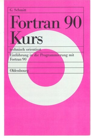 Fortran 90 Kurs - <br>technisch orientiert: Einführung in die Programmierung mit Fortran 90