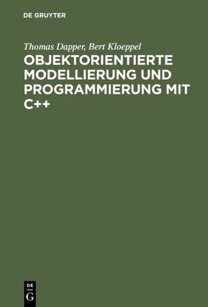 Buchcover Bert Klöppel; Thomas Dapper; Karsten Dietrich: Objektorientierte... / Grundkonzepte und praktischer Einsatz | Bert Klöppel | EAN 9783486239058 | ISBN 3-486-23905-8 | ISBN 978-3-486-23905-8