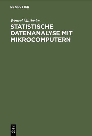 Buchcover Statistische Datenanalyse mit Mikrocomputern | Wenzel Matiaske | EAN 9783486239164 | ISBN 3-486-23916-3 | ISBN 978-3-486-23916-4