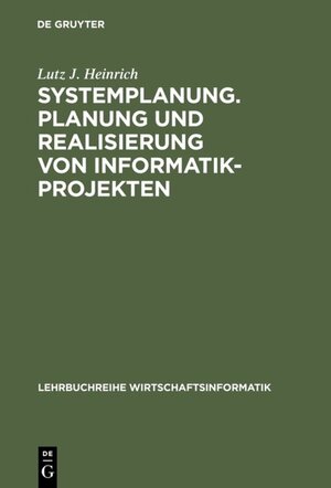 Buchcover Systemplanung. Planung und Realisierung von Informatik-Projekten | Lutz J. Heinrich | EAN 9783486239256 | ISBN 3-486-23925-2 | ISBN 978-3-486-23925-6