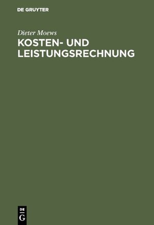 Buchcover Kosten- und Leistungsrechnung | Dieter Moews | EAN 9783486239393 | ISBN 3-486-23939-2 | ISBN 978-3-486-23939-3