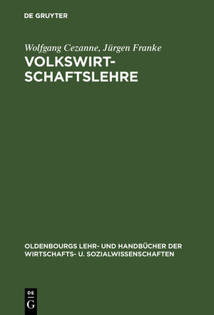 Buchcover Volkswirtschaftslehre | Wolfgang Cezanne | EAN 9783486239607 | ISBN 3-486-23960-0 | ISBN 978-3-486-23960-7