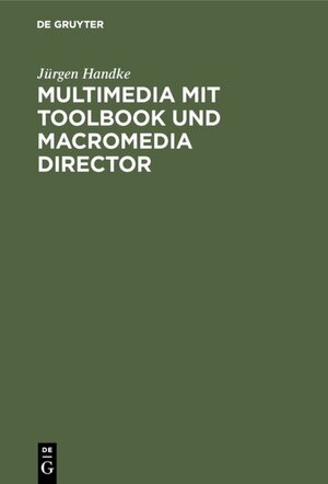 Multimedia mit ToolBook und Macromedia Director: Praxisorientierte Einführung in die Multimedia-Programmierung