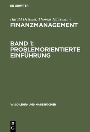 Buchcover Finanzmanagement, Band 1: Problemorientierte Einführung | Harald Dettmer | EAN 9783486244526 | ISBN 3-486-24452-3 | ISBN 978-3-486-24452-6