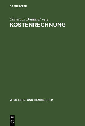 Buchcover Kostenrechnung | Christoph Braunschweig | EAN 9783486245936 | ISBN 3-486-24593-7 | ISBN 978-3-486-24593-6
