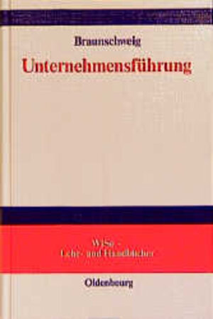 Buchcover Unternehmensführung | Christoph Braunschweig | EAN 9783486245998 | ISBN 3-486-24599-6 | ISBN 978-3-486-24599-8