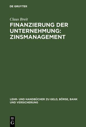 Buchcover Finanzierung der Unternehmung: Zinsmanagement | Claus Breit | EAN 9783486247589 | ISBN 3-486-24758-1 | ISBN 978-3-486-24758-9