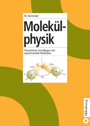 Molekülphysik: Theoretische Grundlagen und experimentelle Methoden