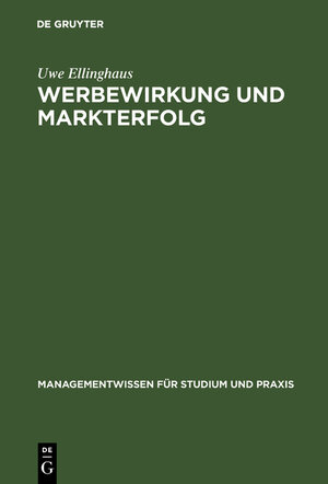 Werbewirkung und Markterfolg: Marktübergreifende Werbewirkungsanalysen