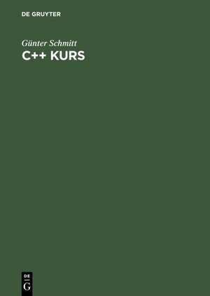Buchcover C++ Kurs | Günter Schmitt | EAN 9783486250466 | ISBN 3-486-25046-9 | ISBN 978-3-486-25046-6