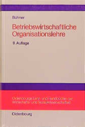 Buchcover Betriebswirtschaftliche Organisationslehre | Rolf Bühner | EAN 9783486250961 | ISBN 3-486-25096-5 | ISBN 978-3-486-25096-1