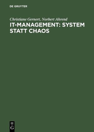 Buchcover IT-Management: System statt Chaos | Christiane Gernert | EAN 9783486251074 | ISBN 3-486-25107-4 | ISBN 978-3-486-25107-4