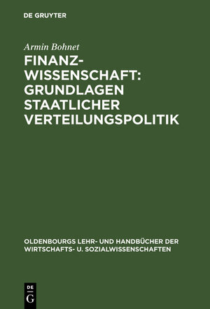 Buchcover Finanzwissenschaft: Grundlagen staatlicher Verteilungspolitik | Armin Bohnet | EAN 9783486252620 | ISBN 3-486-25262-3 | ISBN 978-3-486-25262-0