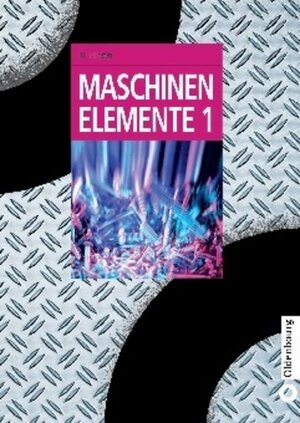 Maschinenelemente Band 1 und 2: Maschinenelemente, Bd.1