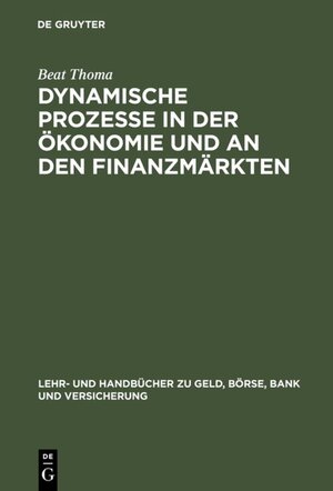 Buchcover Dynamische Prozesse in der Ökonomie und an den Finanzmärkten | Beat Thoma | EAN 9783486254228 | ISBN 3-486-25422-7 | ISBN 978-3-486-25422-8