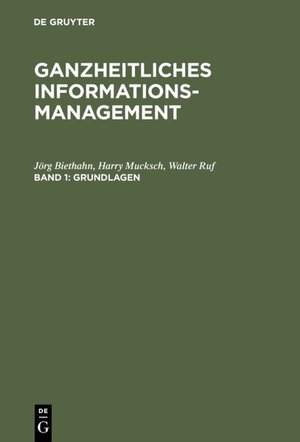 Buchcover Ganzheitliches Informationsmanagement / Grundlagen | Jörg Biethahn | EAN 9783486254563 | ISBN 3-486-25456-1 | ISBN 978-3-486-25456-3