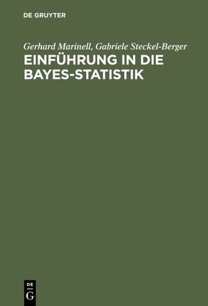 Buchcover Einführung in die Bayes-Statistik | Gerhard Marinell | EAN 9783486255621 | ISBN 3-486-25562-2 | ISBN 978-3-486-25562-1