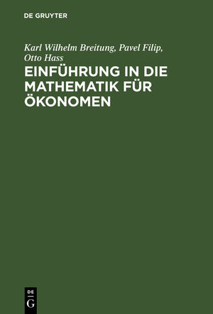 Buchcover Einführung in die Mathematik für Ökonomen | Karl Wilhelm Breitung | EAN 9783486256444 | ISBN 3-486-25644-0 | ISBN 978-3-486-25644-4