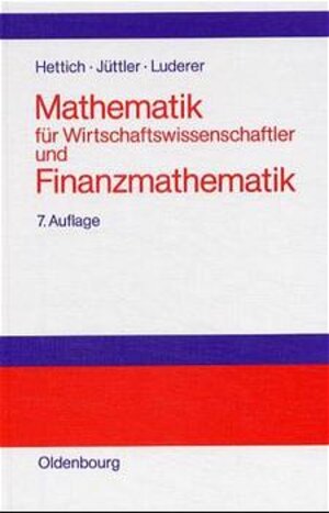Buchcover Mathematik für Wirtschaftswissenschaftler und Finanzmathematik | Günter Hettich | EAN 9783486257267 | ISBN 3-486-25726-9 | ISBN 978-3-486-25726-7