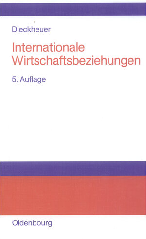 Buchcover Internationale Wirtschaftsbeziehungen | Gustav Dieckheuer | EAN 9783486258066 | ISBN 3-486-25806-0 | ISBN 978-3-486-25806-6
