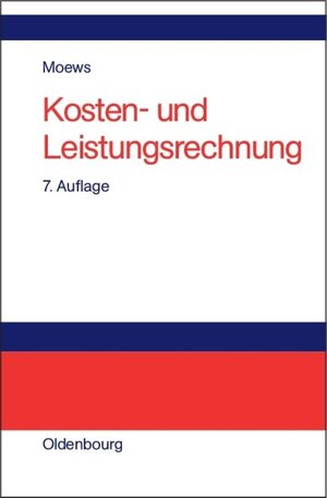 Buchcover Kosten- und Leistungsrechnung | Dieter Moews | EAN 9783486259537 | ISBN 3-486-25953-9 | ISBN 978-3-486-25953-7