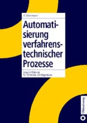 Buchcover Automatisierung verfahrenstechnischer Prozesse | Günther Strohrmann | EAN 9783486270273 | ISBN 3-486-27027-3 | ISBN 978-3-486-27027-3