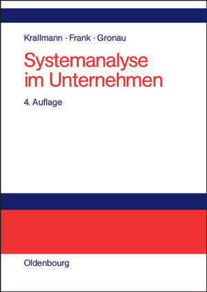 Systemanalyse im Unternehmen: Vorgehensmodelle, Modellierungsverfahren und Gestaltungsoptionen