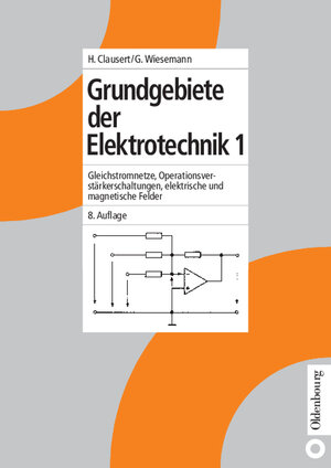 Buchcover Grundgebiete der Elektrotechnik 1 | Horst Clausert | EAN 9783486272208 | ISBN 3-486-27220-9 | ISBN 978-3-486-27220-8