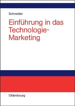 Buchcover Einführung in das Technologie-Marketing | Dieter J.G. Schneider | EAN 9783486272475 | ISBN 3-486-27247-0 | ISBN 978-3-486-27247-5