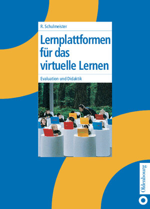 Buchcover Lernplattformen für das virtuelle Lernen | Rolf Schulmeister | EAN 9783486272505 | ISBN 3-486-27250-0 | ISBN 978-3-486-27250-5