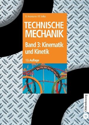 Buchcover Kinematik und Kinetik | Bruno Assmann | EAN 9783486272949 | ISBN 3-486-27294-2 | ISBN 978-3-486-27294-9