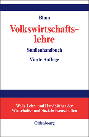 Buchcover Volkswirtschaftslehre | Ulrich Blum | EAN 9783486273670 | ISBN 3-486-27367-1 | ISBN 978-3-486-27367-0
