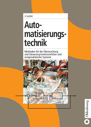 Buchcover Automatisierungstechnik | Jan Lunze | EAN 9783486274301 | ISBN 3-486-27430-9 | ISBN 978-3-486-27430-1